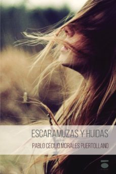 escaramuzas y huidas-pablo cecilio morales puertollano-9788415940807