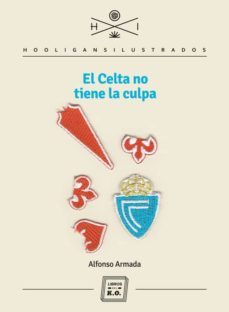 el celta no tiene la culpa-alfonso armada-9788416001507