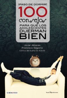 ¡paso de dormir! 100 consejos para que los adolescentes duerman b ien-francisco segarra-javier albares-9788416012107