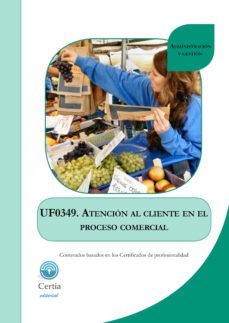 uf0349 atencion al cliente en el proceso comercial  (i.b.d.)-9788416019007