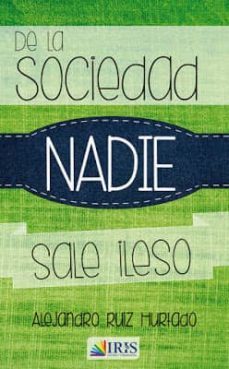 de la sociedad nadie sale ileso-alejandro ruiz hurtado-9788416022007