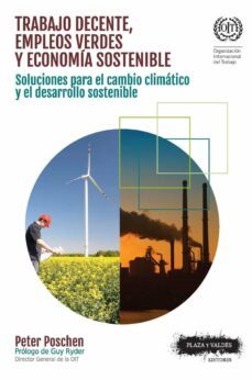 trabajo decente, empleos verdes y economia sostenible: soluciones para el cambio climatico y el desarrollo sostenible-peter poschen-9788416032907