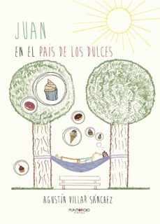 juan en el país de los dulces-agustin villar sanchez-9788416068807