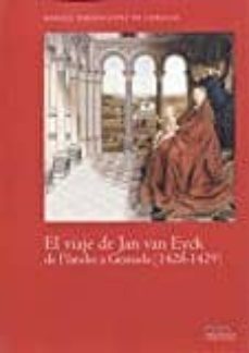 el viaje de jan van eyck de flandes a granada (1428-1429)-manuel parada lopez de corselas-9788416242207