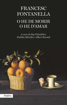 o he de morir o he d'amar-francesc fontanella-9788416367207