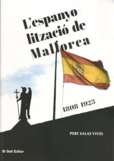 l espanyolitzacio de mallorca. 1808-1923-pere salas vives-9788416416707
