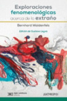 exploraciones fenomenologicas acerca de lo extraño-bernhard waldenfels-9788416421107