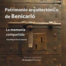 patrimonio arquitectonico de benicarlo: la memoria compartida-jose miguel aicart queralt-9788416505807