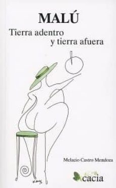 malu tierra adentro y tierra afuera-melacio castro mendoza-9788416704507