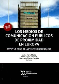 los medios de comunicacion publicos de proximidad en europa-javier marzal-9788416786107
