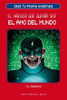 crea tu propia aventura 1: el hacker que queria ser el amo del mu ndo-9788417064907