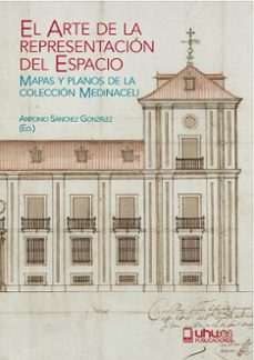 el arte de la representacion del espacio-antonio sanchez gonzalez-9788417066307
