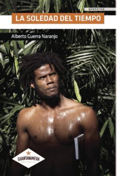 la soledad del tiempo-alberto guerra naranjo-9788417283407