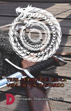 tres momentos en la vida de un bastardo (ebook)-bernardo dominguez martin-9788417467807