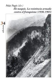 els maquis. la resistencia armada contra el franquisme (1936-1965 )-pelai (dir.) pages-9788417469207