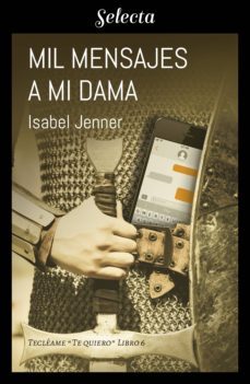 mil mensajes a mi dama (serie tecleame te quiero 6) (ebook)-9788417540807