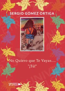 no quiero que te vayas.... "¡tu!" (ebook)-sergio gómez ortiga-9788417570507
