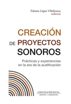 creacion de proyectos sonoros-paloma lopez villafranca-9788417600907