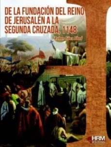 de la fundacion del reino de jerusalen a la segunda cruzada,1148-ruben saez abad-9788417859107