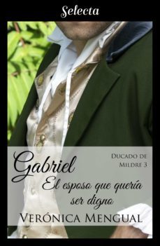gabriel, el esposo que queria ser digno (trilogia ducado de mildre 3) (ebook)-9788417931407
