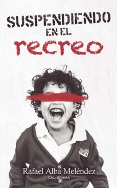(i.b.d.) suspendiendo en el recreo-rafael alba melendez-9788417984007