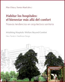 habitar los hospitales: el bienestar mas alla del confort. nuevas tendencias en arquitectura sanitaria-9788418254307