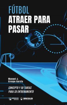 futbol atraer para pasar. concepto y 50 tareas para su entrenamiento (ebook)-manuel j. crespo garcia-9788418262807