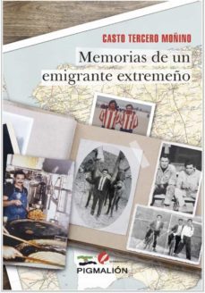 memorias de un emigrante extremeño-casto tercero moñino-9788418333507