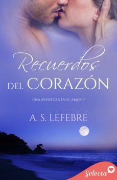 recuerdos del corazón (una aventura en el amor 4) (ebook)-a.s. lefebre-9788418399107
