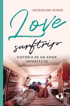 love surftrip. historia de un amor imperfecto-jacqueline acedo-9788418412707
