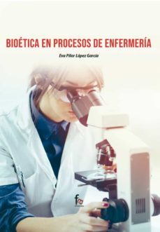 bioetica en procesos de enfermeria-eva pilar lopez garcia-9788418418907