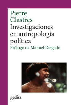 investigaciones en antropologia politica-pierre clastres-9788418525407