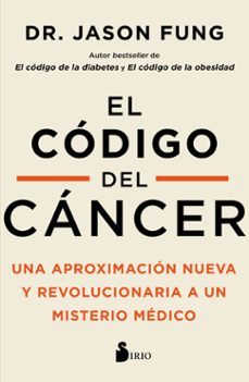 el codigo del cancer. una aproximacion nueva y revolucionaria a un misterio medico-9788418531507