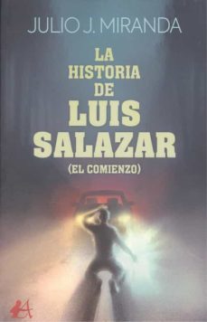 la historia de luis salazar: el comienzo-julio j. miranda-9788418544507