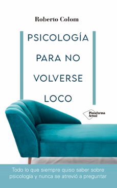 psicologia para no volverse loco-roberto colom-9788418582707