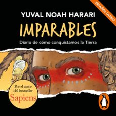 imparables - diario de cómo consquistamos la tierra (latino)-yuval noah harari-9788418594007