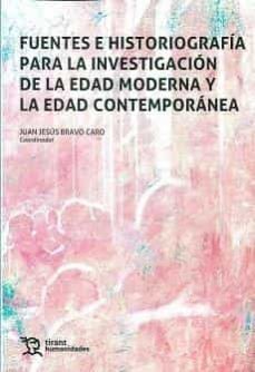 fuentes e historiografia para investigacion de la edad moderna y la edad contemporanea-juan j. bravo caro-9788418656507