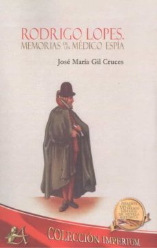 rodrigo lopes, memorias de un medico espia-jose maria gil cruces-9788418663307