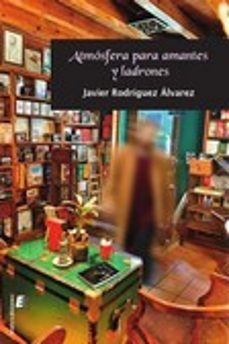 atmosfera para amantes y ladrones-javier rodriguez alvarez-9788418848407
