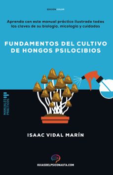 fundamentos del cultivo de hongos psilocibios-isaac vidal marin-9788418943607