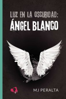 luz en la oscuridad: angel blanco (ebook)-m.j. peralta-9788418962707
