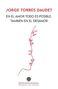 en el amor todo es posible, también en el desamor-jorge torres daudet-9788418997907