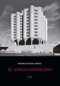 el amigo americano-eduardo delgado orusco-9788419008107