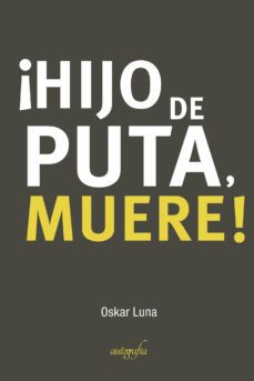 ¡hijo de puta, muere!-oskar luna-9788419042507