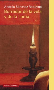 borrador de la vela y la llama-andres sanchez robayna-9788419075307