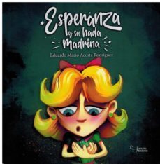 esperanza y su hada madrina-eduardo mario acosta rodriguez-9788419128607