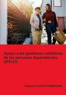 uf0123. apoyo a las gestiones cotidianas de las personas dependientes-miguel angel ladron de guevara-9788419189707