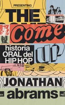 the come up. historia oral del hip hop-jonathan abrams-9788419234407