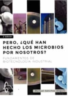 pero, ¿que han hecho los microbios por nosotros?-manuel sanchez angulo-9788419299307