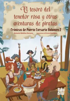 Imagen Principal de EL TESORO DEL TENEDOR ROSA Y OTRAS AVENTURAS DE PIRATAS: CRONICAS DE PUERTO CORSARIO (VOL. 2)